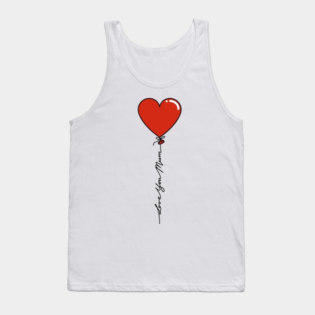 Love You Mum Mothers Day Heart Balloon in Red Tank Top by Amanda Lucas